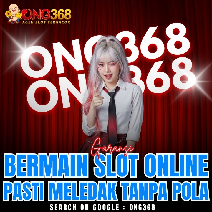 ONG368 ⥱ Garansi Bermain Slot Online Pasti Meledak Tanpa Pola