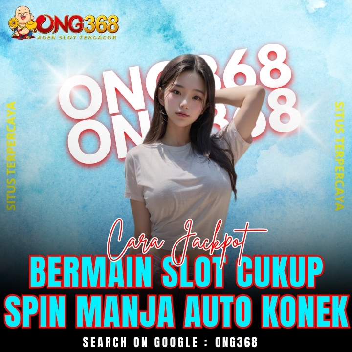 ONG368 🗲 Cara Jackpot Bermain Slot Cukup Spin Manja Auto Konek ONG368 🗲 Cara Jackpot Bermain Slot Cukup Spin Manja Auto Konek
